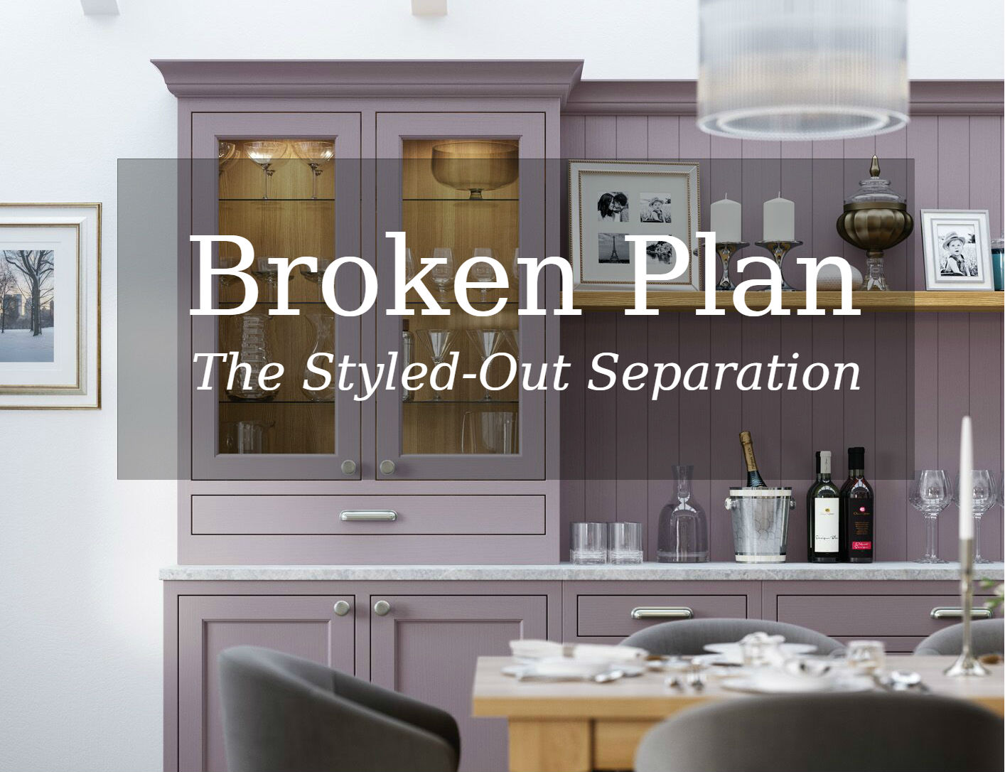 Broken Plan: Styled-Out Separation - Rigid Kitchens Online